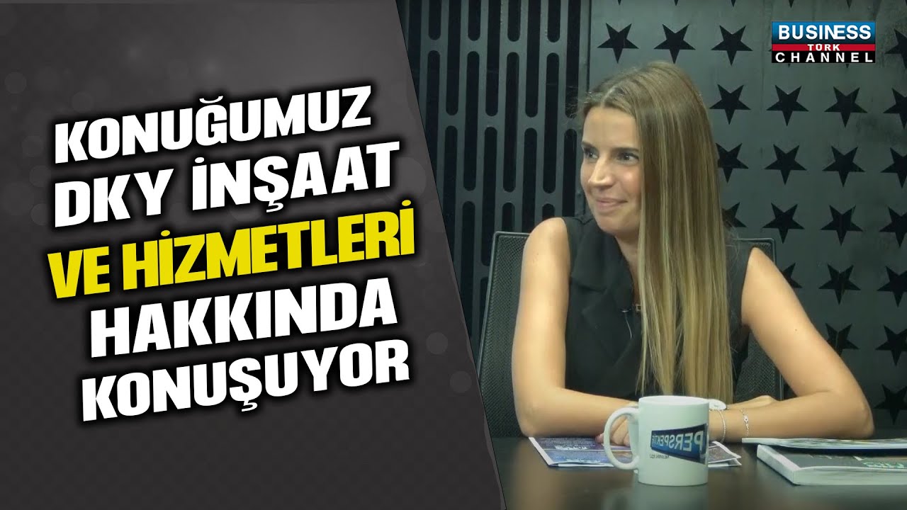 DKY İNŞAAT FİNANS YÖNETİCİSİ MÜGE TÜRKMEN AKKUŞ: İNŞAAT SEKTÖRÜNDEKİ VİZYON VE HEDEFLERİ!